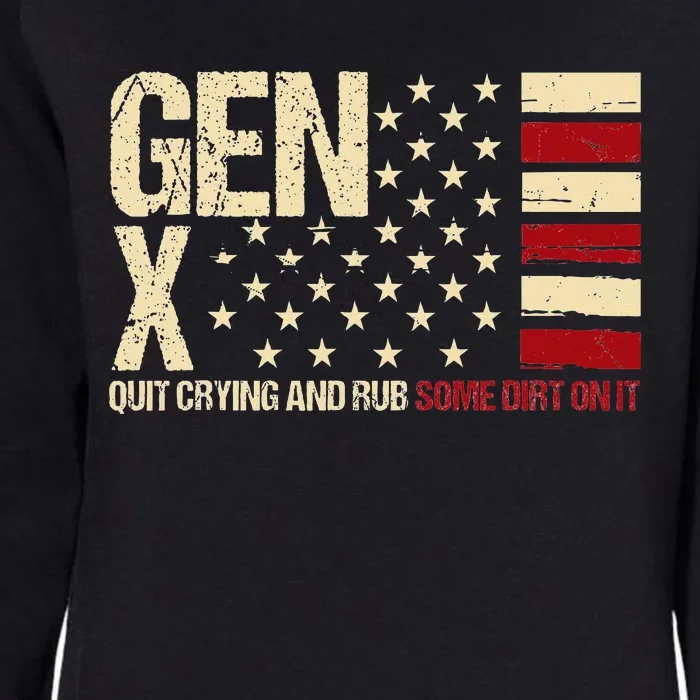 Gen X Quit Crying And Rub Some Dirt On It Womens California Wash Sweatshirt