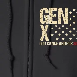 Gen X Quit Crying And Rub Some Dirt On It Full Zip Hoodie