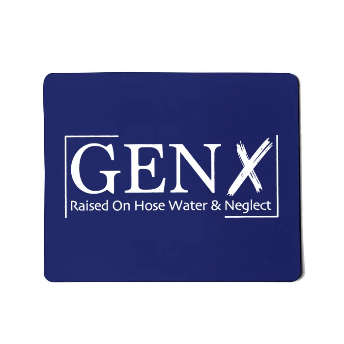 Gen X Raised On Hose Water And Neglect Mousepad