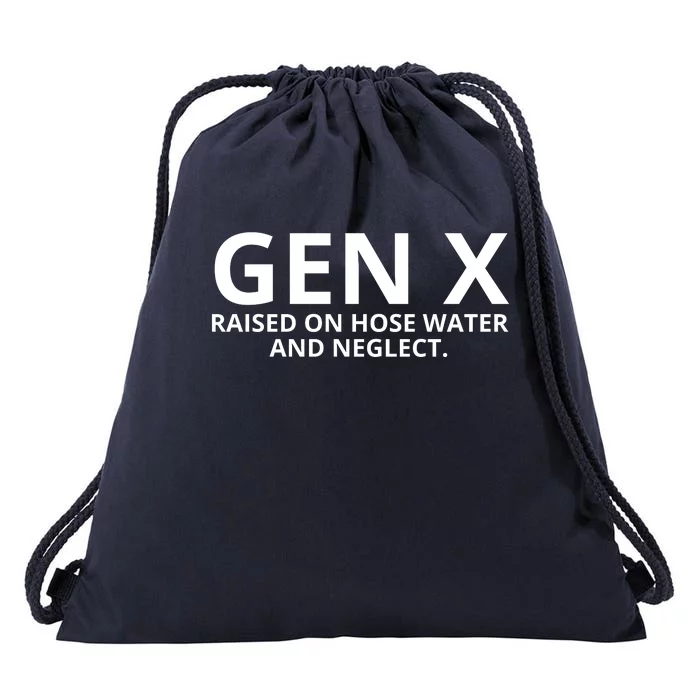 Gen X Raised On Hose Water And Neglect Drawstring Bag