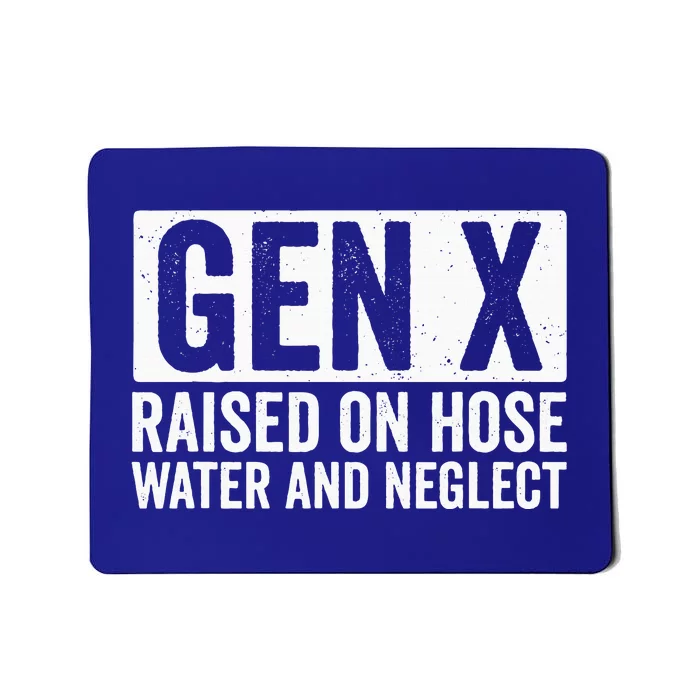 GEN X Raised On Hose Water and Neglect Mousepad