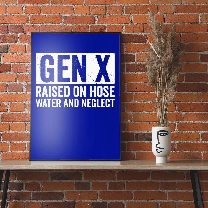 GEN X Raised On Hose Water and Neglect Poster