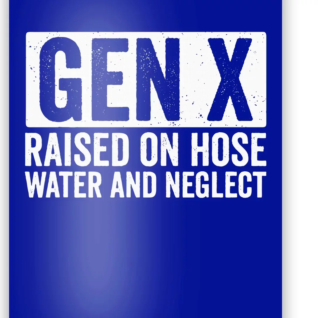 GEN X Raised On Hose Water and Neglect Poster