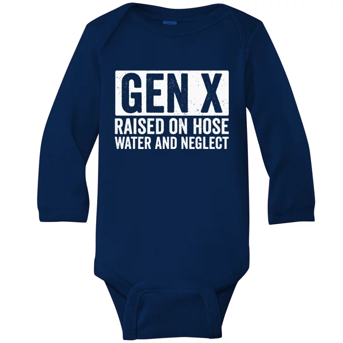 GEN X Raised On Hose Water and Neglect Baby Long Sleeve Bodysuit