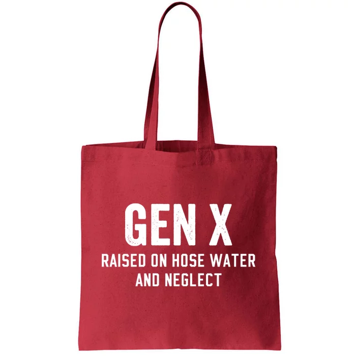 Gen X Raised On Hose Water And Neglect Humor Generation X Tote Bag