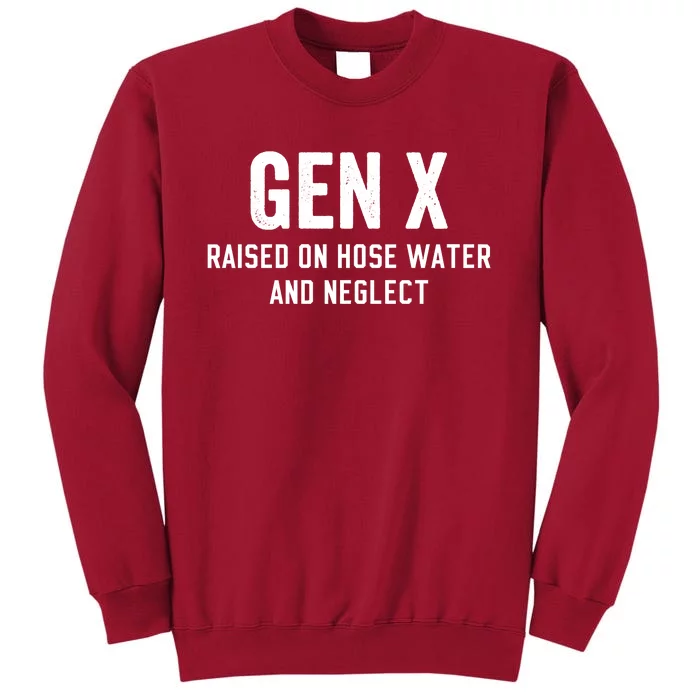 Gen X Raised On Hose Water And Neglect Humor Generation X Tall Sweatshirt