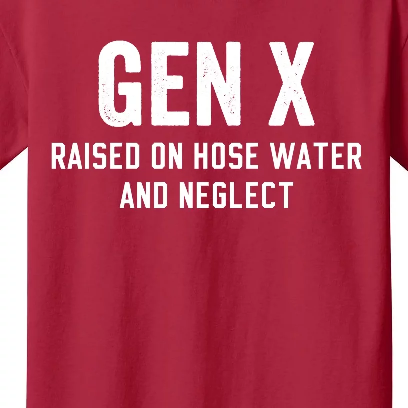 Gen X Raised On Hose Water And Neglect Humor Generation X Kids T-Shirt