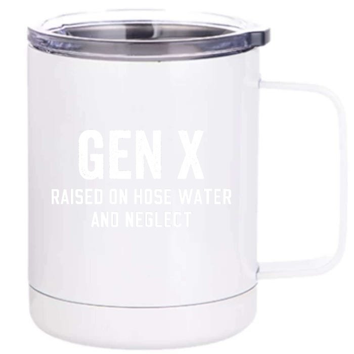 Gen X Raised On Hose Water And Neglect Humor Generation X Front & Back 12oz Stainless Steel Tumbler Cup