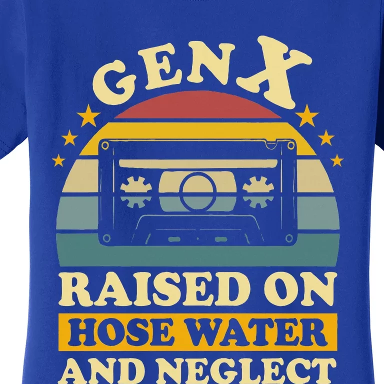 Gen X Raised On Hose Water And Neglect Humor Women's T-Shirt