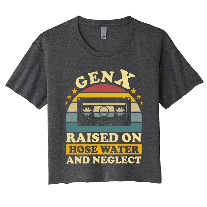 Gen X Raised On Hose Water And Neglect Humor Women's Crop Top Tee