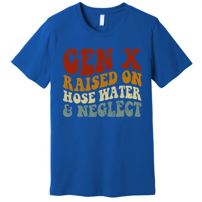 Gen X Raised On Hose Water And Neglect Humor Generation X Premium T-Shirt