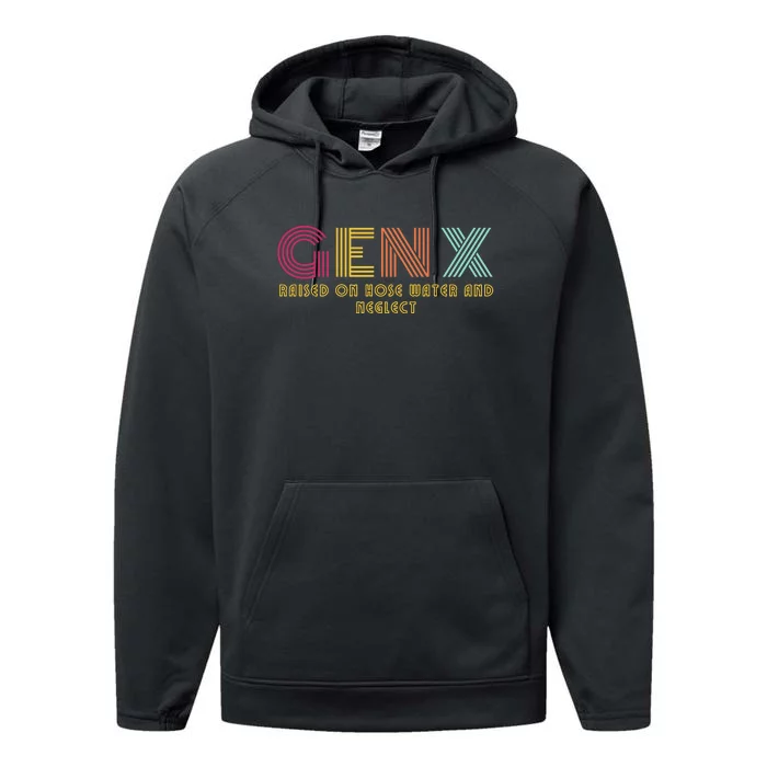 Gen X Raised On Hose Water And Neglect Funny Generation X Performance Fleece Hoodie