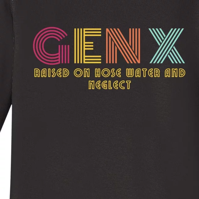 Gen X Raised On Hose Water And Neglect Funny Generation X Baby Long Sleeve Bodysuit