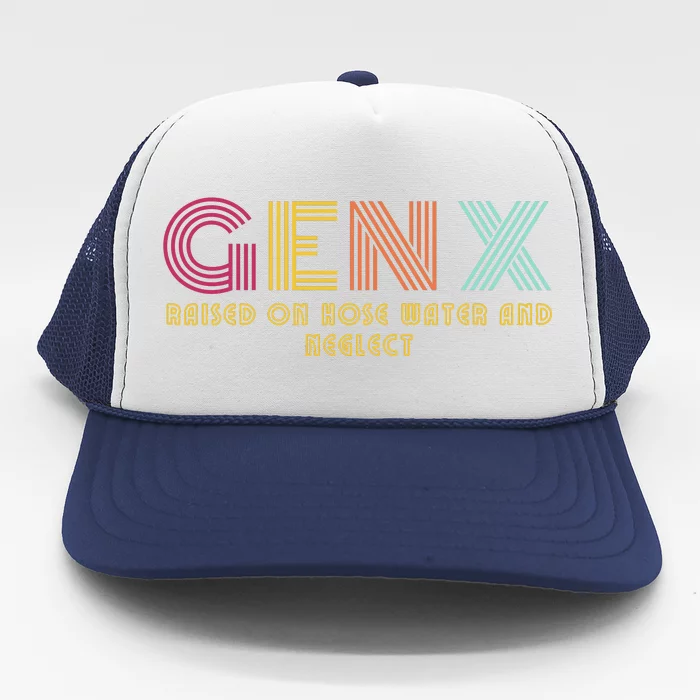 Gen X Raised On Hose Water And Neglect Funny Generation X Trucker Hat