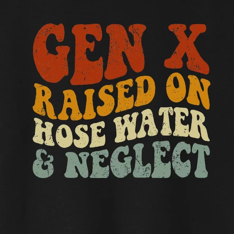 Gen X Raised On Hose Water And Neglect Humor Generation X Women's Crop Top Tee