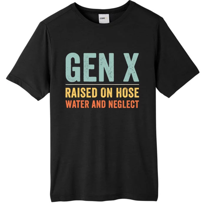 Gen X Raised On Hose Water And Neglect Retro Generation X ChromaSoft Performance T-Shirt