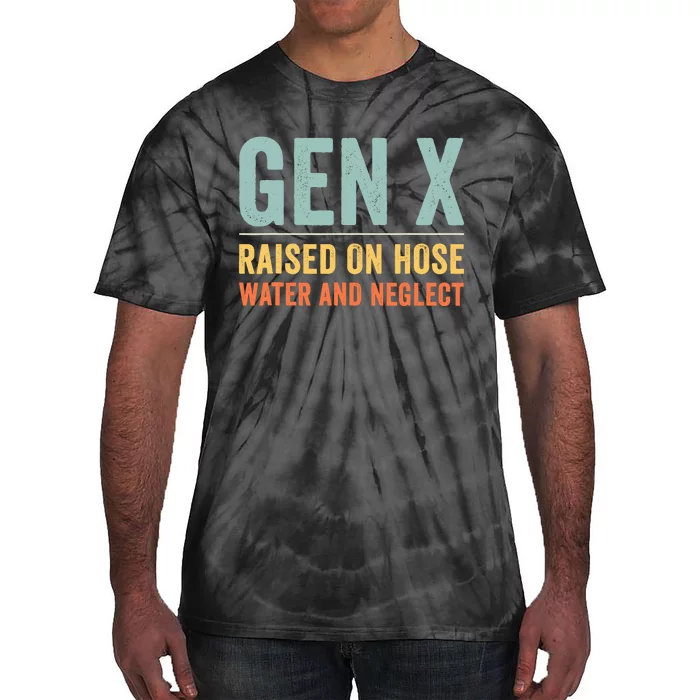 Gen X Raised On Hose Water And Neglect Retro Generation X Tie-Dye T-Shirt