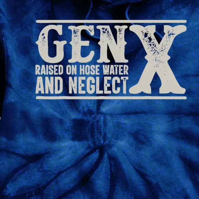 Gen X Raised On Hose Water And Neglect Humor Generation X Tie Dye Hoodie