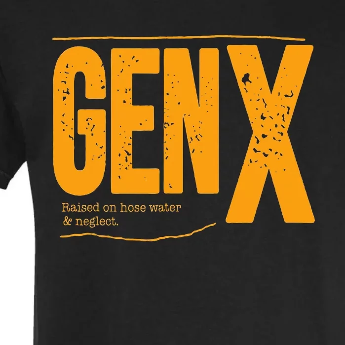 Gen X raised on hose water and neglect Garment-Dyed Heavyweight T-Shirt