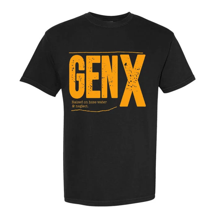 Gen X raised on hose water and neglect Garment-Dyed Heavyweight T-Shirt