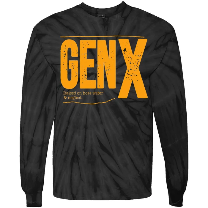 Gen X raised on hose water and neglect Tie-Dye Long Sleeve Shirt