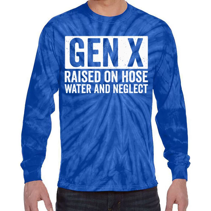 GEN X Raised On Hose Water and Neglect Tie-Dye Long Sleeve Shirt