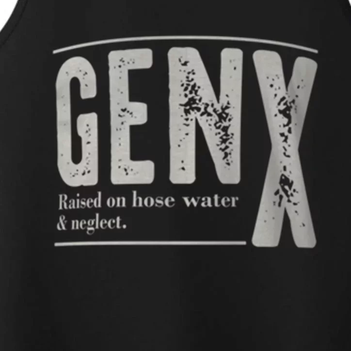 Gen X Raised On Hose Water And Neglect Humor Generation X Performance Tank