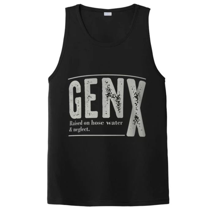 Gen X Raised On Hose Water And Neglect Humor Generation X Performance Tank