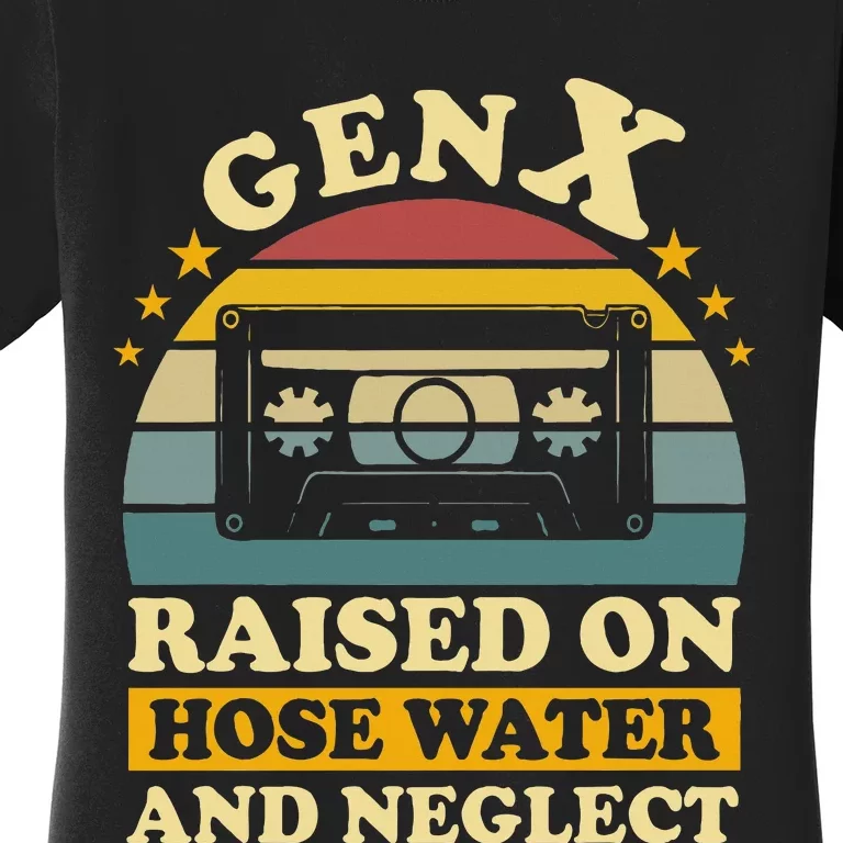 Gen X Raised On Hose Water And Neglect Humor Generation X Women's T-Shirt