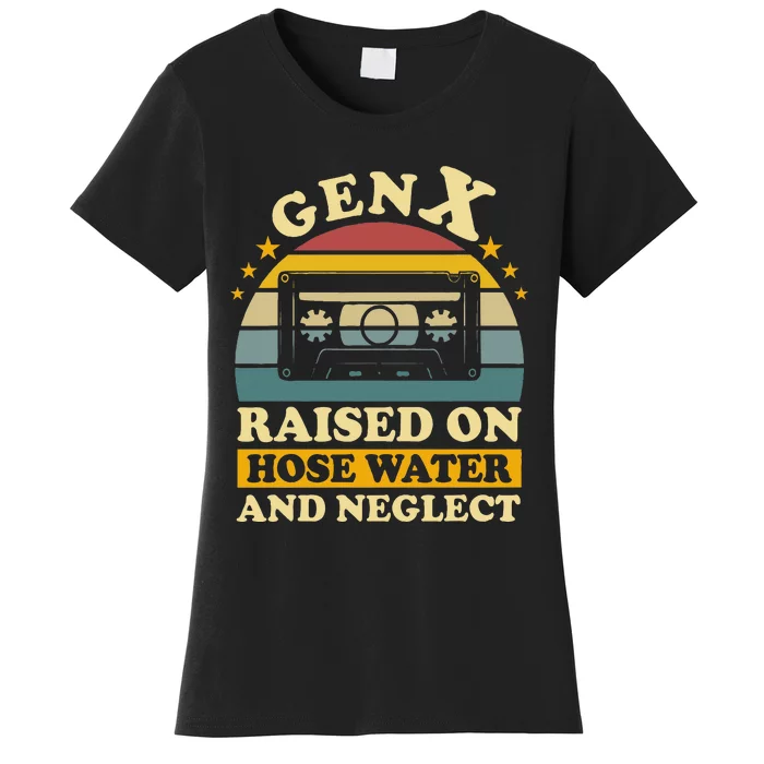 Gen X Raised On Hose Water And Neglect Humor Generation X Women's T-Shirt