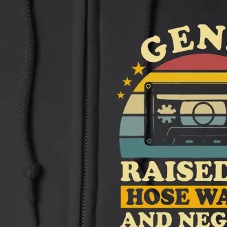 Gen X Raised On Hose Water And Neglect Humor Generation X Full Zip Hoodie