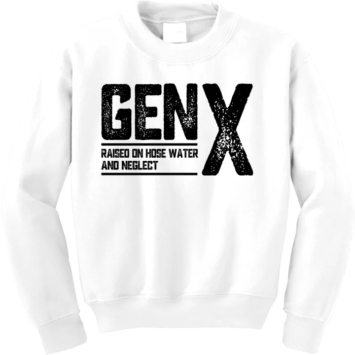 Gen X Raised On Hose Water And Neglect Retro Generation X Kids Sweatshirt