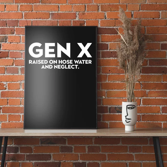 Gen X Raised On Hose Water And Neglect Trendy Design Poster