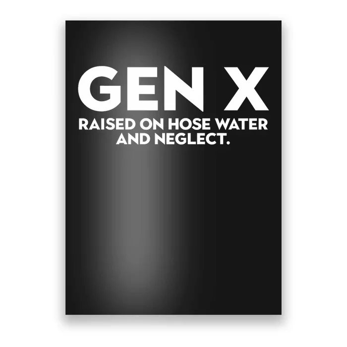 Gen X Raised On Hose Water And Neglect Trendy Design Poster