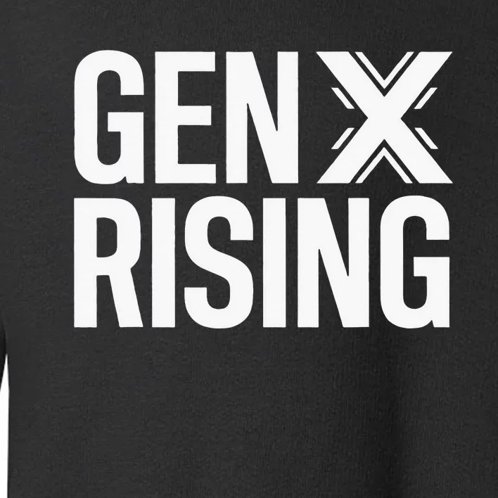 Gen X Rising Unite Angry Fed Up Generation X Saying Toddler Sweatshirt