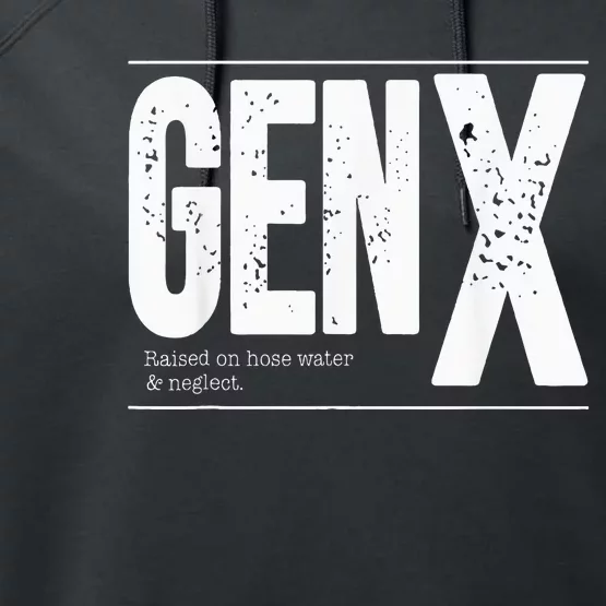 GEN X raised on hose water and neglect Performance Fleece Hoodie