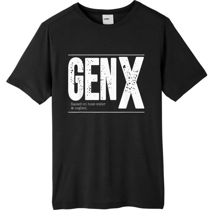 GEN X raised on hose water and neglect ChromaSoft Performance T-Shirt