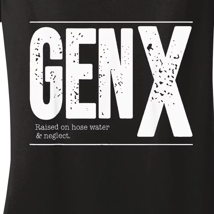 GEN X raised on hose water and neglect Women's V-Neck T-Shirt