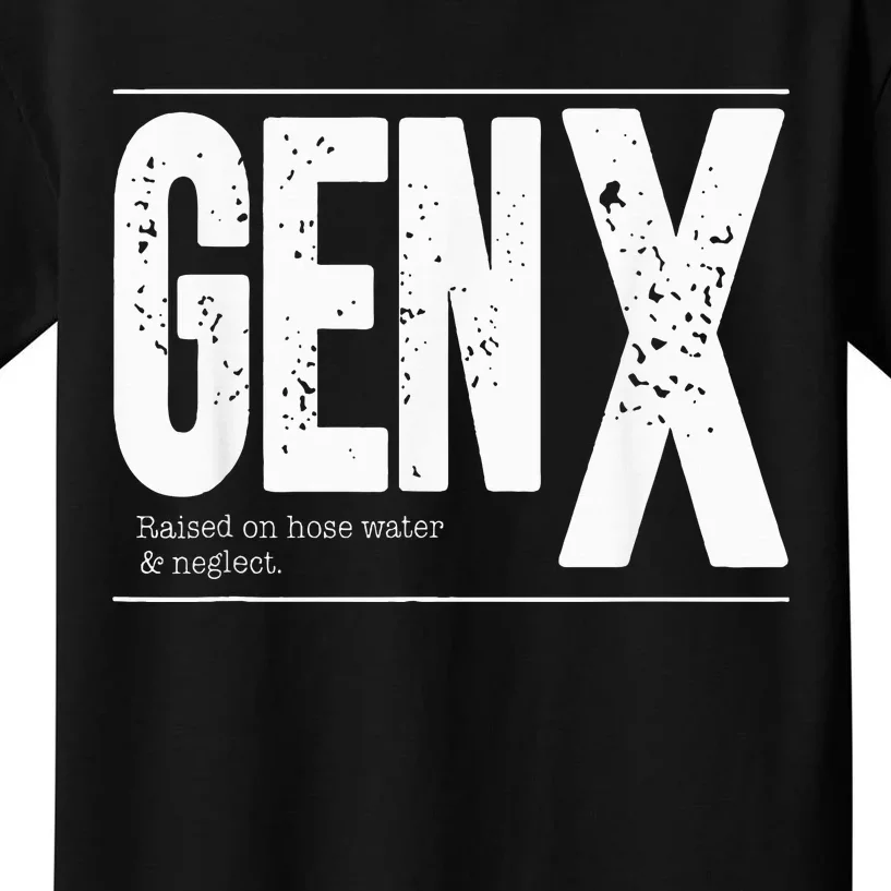 GEN X raised on hose water and neglect Kids T-Shirt