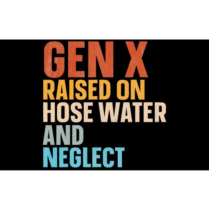 Gen X Raised On Hose Water And Neglect Bumper Sticker