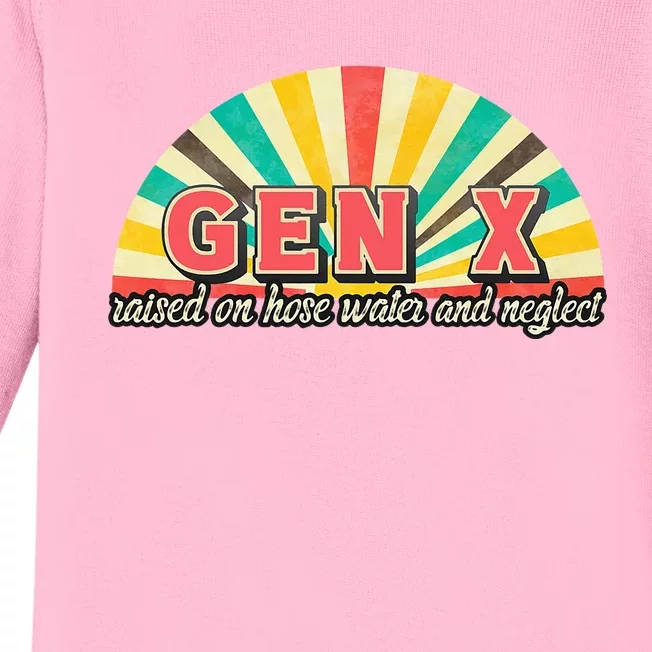 Gen X Raised On Hose Water And Neglect Generation Baby Long Sleeve Bodysuit