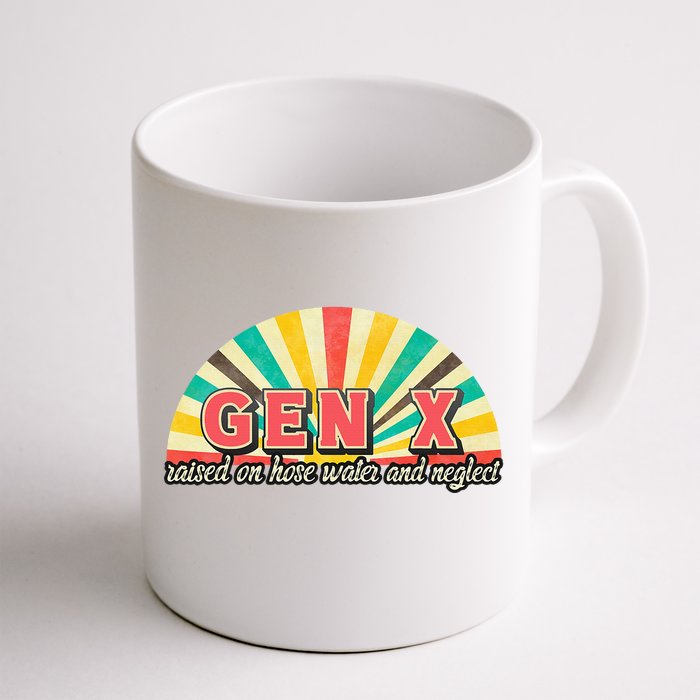 Gen X Raised On Hose Water And Neglect Generation Front & Back Coffee Mug