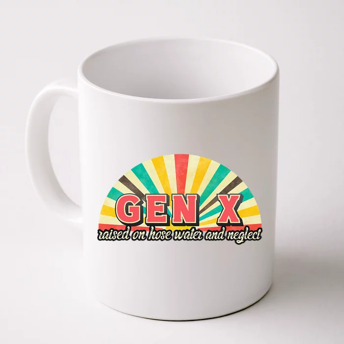 Gen X Raised On Hose Water And Neglect Generation Front & Back Coffee Mug