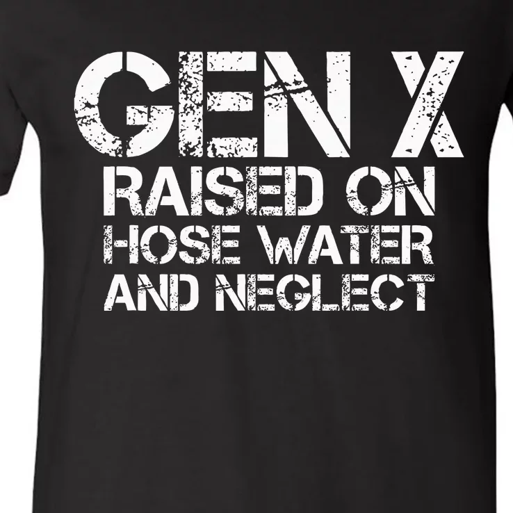 Gen X Raised On Hose Water And Neglect Humor Generation X V-Neck T-Shirt