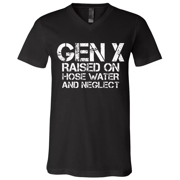 Gen X Raised On Hose Water And Neglect Humor Generation X V-Neck T-Shirt