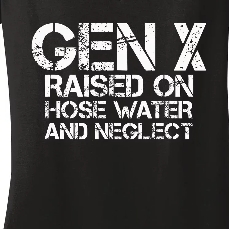 Gen X Raised On Hose Water And Neglect Humor Generation X Women's V-Neck T-Shirt