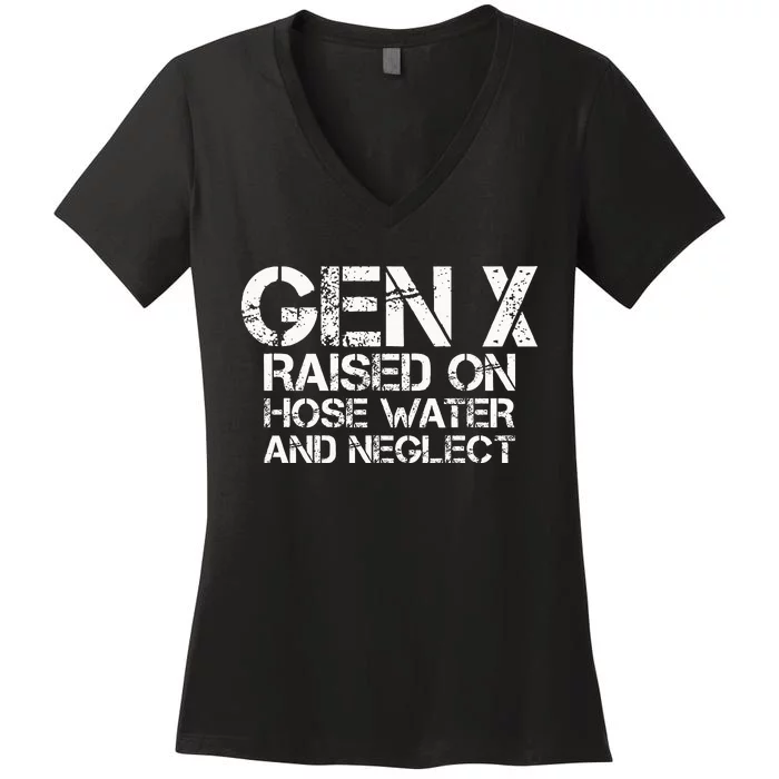 Gen X Raised On Hose Water And Neglect Humor Generation X Women's V-Neck T-Shirt