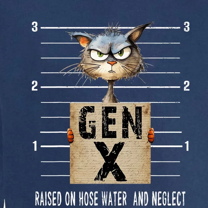 Gen X Raised On Hose Water And Neglect Funny Gen X Garment-Dyed Sweatshirt