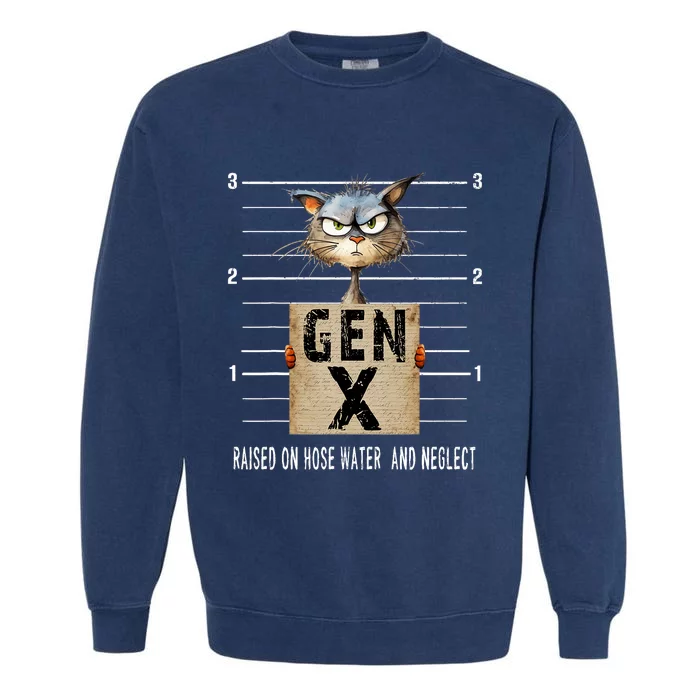 Gen X Raised On Hose Water And Neglect Funny Gen X Garment-Dyed Sweatshirt