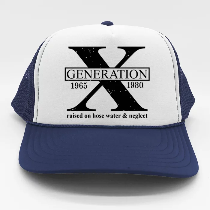 Generation X Raised On Hose Water & Neglect 1965 1980 Trucker Hat